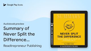 Summary of Never Split the Difference… by Readtrepreneur Publishing · Audiobook preview [upl. by Yborian]