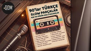 90ların Türkçe Slow Şarkıları Aşk ve Hüzün Dolu Melodiler [upl. by Esinehs]