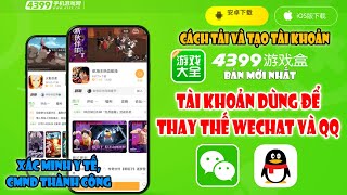 Cách Tạo Tài Khoản 4399  Tài Khoản Thay Thế Cho Wechat và QQ Để Đăng Nhập Tất Cả Games Trung [upl. by Nal]