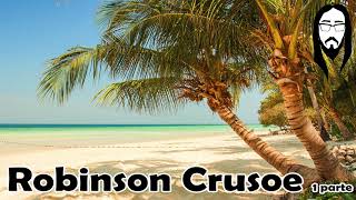 🏝️ Robinson Crusoe de Daniel Defoe Audiolibro parte 1 Audiolibro completo y que debes escuchar [upl. by Sunda]