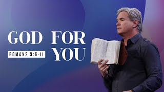 God For You  Part 1 Romans 5611 [upl. by Lrac]