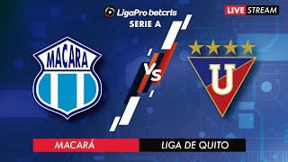 MACARÁ VS LIGA DE QUITO EN VIVO LIGA PRO  CAMPEONATO ECUATORIANO [upl. by Philine]