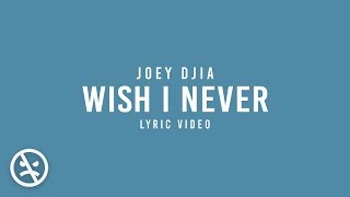 JOEY DJIA  Wish I Never And If I could Id Just Forget About You Official Lyric Video [upl. by Adnovay]