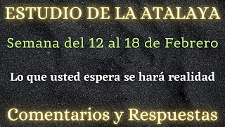 ESTUDIO DE LA ATALAYA ♡ SEMANA DEL 12 AL 18 DE FEBRERO✅ COMENTARIOS Y RESPUESTAS [upl. by Davenport]