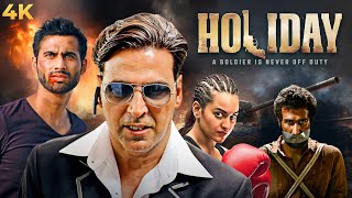 Akshay Kumar BLOCKBUSTER ACTION Full Movie 4K HOLIDAY  A Soldier Is Never Off Duty  Sonakshi Sinha [upl. by Nylirad]