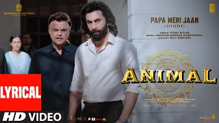 ANIMAL PAPA MERI JAAN Lyrical Video Ranbir Kapoor Anil KRashmika M Sandeep VSonu NBhushan K [upl. by Chuah456]