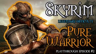 Skyrim Special Edition  Pure Warrior Playthrough On Legendary Difficulty No MagicNo Alchemy EP2 [upl. by Nnylannej]