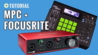 Setting Up My Akai MPC With Focusrite Scarlett Audio Interface [upl. by Yedoc]