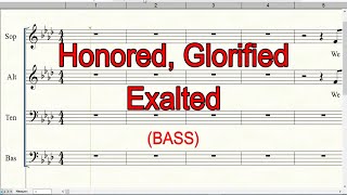 Honored Glorified Exalted  Bass SATB [upl. by Hamirak]