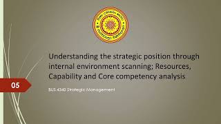 05 Understanding the strategic position through internal environment scanning [upl. by Kentigera]