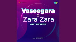 Vaseegara x Zara Zara  Lofi Reverb [upl. by Kathryne]