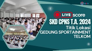 Live Score SKD CPNS Tahun 2024  Tilok GEDUNG SPORTAINMENT TELKOM  31 Oktober 2024 Sesi 3 [upl. by Naget]