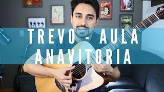 Trevo No Violão AULA Tiago Contieri  Anavitória [upl. by Nallad131]