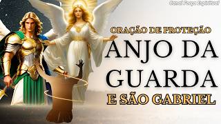 Oração ao Anjo da Guarda e Arcanjo Gabriel Proteção Luz e Clareza [upl. by Bernelle413]