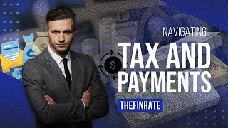 Navigating Tax and Payments  TheFinrate [upl. by Boor776]