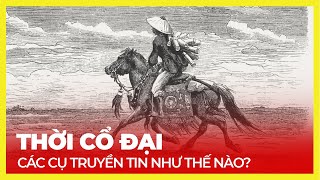 THỜI PHONG KIẾN CÁC CỤ TRUYỀN TIN NHƯ THẾ NÀO [upl. by Annoled]