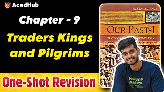 Class 6 History Chapter 9  Traders Kings and Pilgrims Oneshot Explanation [upl. by Ecinom]