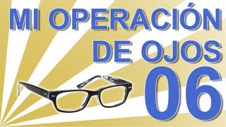 Cap 06 Experiencia personal operación ojos con lentillas intraoculares Colirios fuera [upl. by Novak]