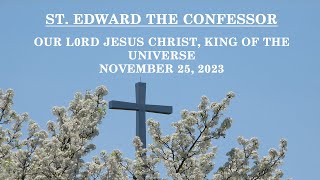 November 25 2023 St Edwards Celebrates Our Lord Jesus Christ King of the Universe [upl. by Thera95]