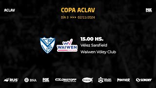 Copa ACLAV  Día 3 Waiwen vs Vélez [upl. by Soloman]