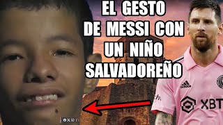 El Precioso gesto de Messi con un niño salvadoreño que tiene problemas de crecimiento [upl. by Eimmit559]