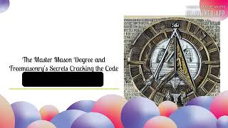 The Master Mason Degree and Freemasonrys Secrets Cracking the Code [upl. by Agnizn]