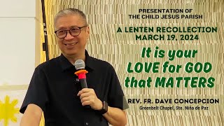 IT IS YOUR LOVE FOR GOD THAT MATTERS  A Lenten Recollection for Church Servers on March 19 2024 [upl. by Marduk]