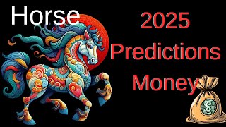 Horse – Chinese astrology 2025 Money and Business Predictions [upl. by Cirle]