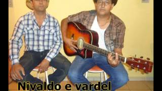 NIVALDO E VARDEL  TO SOFRENDO COMPOSITOR WARDEL [upl. by Sinnal953]