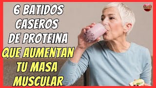 🔥 6 BATIDOS DE PROTEINAS CASEROS PARA AUMENTAR MASA MUSCULAR 🔥 [upl. by Adnomal]