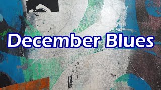 December Blues 3 monoprints [upl. by Starling]