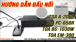 Đấu nối amply TOA A2240  TOA A2120  TOA A2060  TOA A2030 với EM380 PC658R TOA BS1030W [upl. by Fisk]