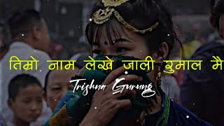 temro name lekhe jali rumal Mai 🎵  Trishna Gurung  Shriya Rawol chettri  lyrics song [upl. by Enilrad]