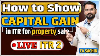 How to show capital gain in ITR 2  Capital Gains Tax on Property Section 54 54F of Income Tax Act [upl. by Hewart]