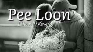 Pee Loon SlowedReverb Lyrics  Once Upon a In Mumbai  Full Song [upl. by Bennion]