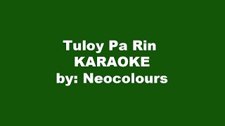 Neocolours Tuloy Pa Rin Karaoke [upl. by Linnea806]