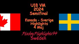 SEMIFINAL  U18 VM  KANADA VS SVERIGE  4 MAJ 2024  HIGHLIGHTS [upl. by Anwahsiek910]