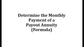 Determine the Monthly Payment of a Payout Annuity Formula [upl. by Ary]