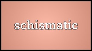 Schismatic Meaning [upl. by Milde392]