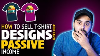 How to Sell TShirt Designs to Make Passive Income Best Passive Income Idea [upl. by Wilburn789]