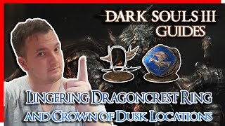 Dark Souls 3  Lingering Dragoncrest Ring and Crown of Dusk Locations  Dark Souls 3 Guides [upl. by Fortna916]