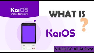 What is KaiOS KaiOS Introduction  Explained  All At Sixty [upl. by Pressey]