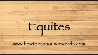 How To Pronounce Equites  How To say Equites New Video [upl. by Mercorr956]