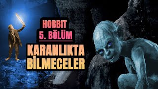 HOBBIT BÖLÜM 5KARANLIKTA BİLMECELERHobbitOrta Dünya [upl. by Icnarf350]