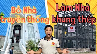 Bỏ nhà truyền thống xây nhà khung thép có nên hay không [upl. by Nnaul441]