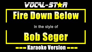 Fire Down Below Karaoke  Bob Seger Karaoke Version [upl. by Oesile]