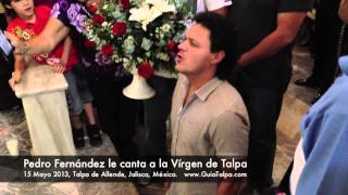 Pedro Fernandez le canta a la Virgen de Talpa  GuiaTalpacom [upl. by Oriane]