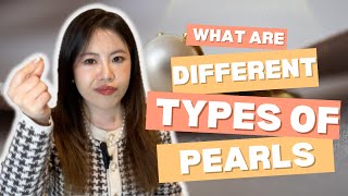 All Pearl Types Explained  Learn the Differences Before You Buy [upl. by Rodoeht]