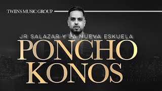 Jr Salazar x La Nueva Eskuela  Poncho Konos Audio Oficial [upl. by Arytahs]