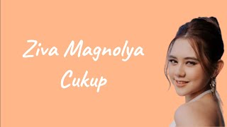 Ziva Magnolya  Cukup  Lirik [upl. by Philipines121]